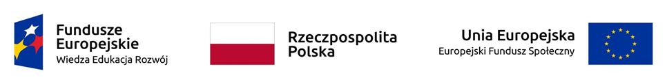Logotyp w formie paska od lewej napis Fundusze europejskie wiedza edukacja rozwój, flaga Polski napis Rzeczpospolita Polska, napis Unia europejska europejski fundusz społeczny i flaga Unii Europejskiej